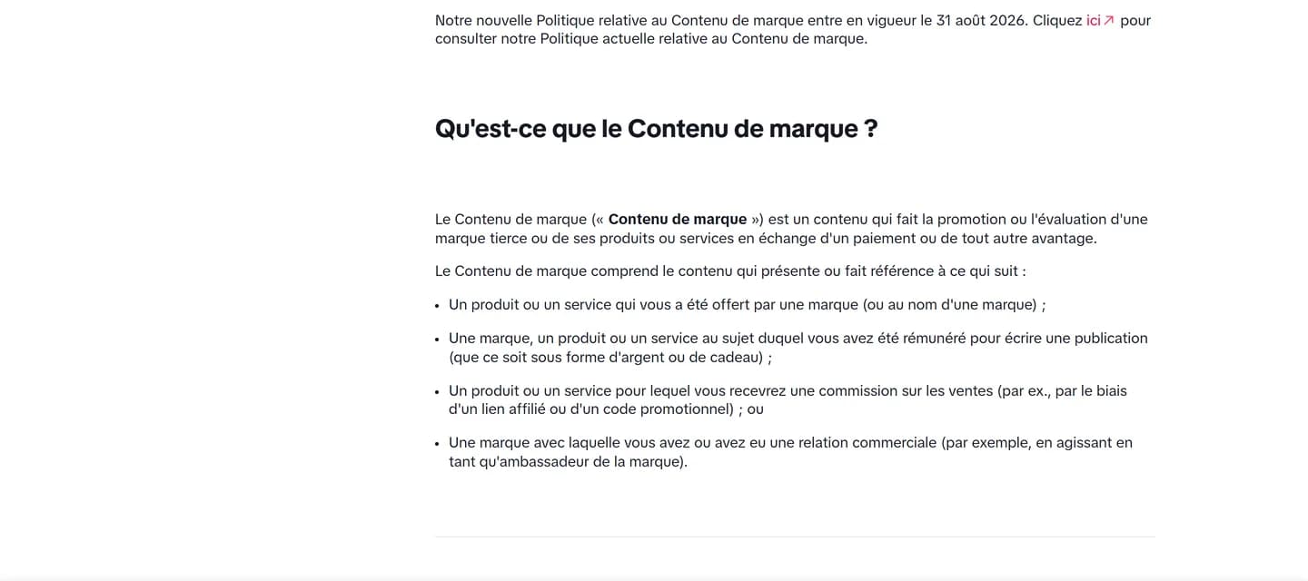 Politique relative au contenu de marque de TikTok en français, bandeau annonçant l'entrée en vigueur le 31 août 2026, puis la définition du contenu de marque avec l'exemple de la commission sur les ventes via un lien affilié ou un code promotionnel Politique relative au contenu de marque de TikTok en français, bandeau annonçant l'entrée en vigueur le 31 août 2026, puis la définition du contenu de marque avec l'exemple de la commission sur les ventes via un lien affilié ou un code promotionnel