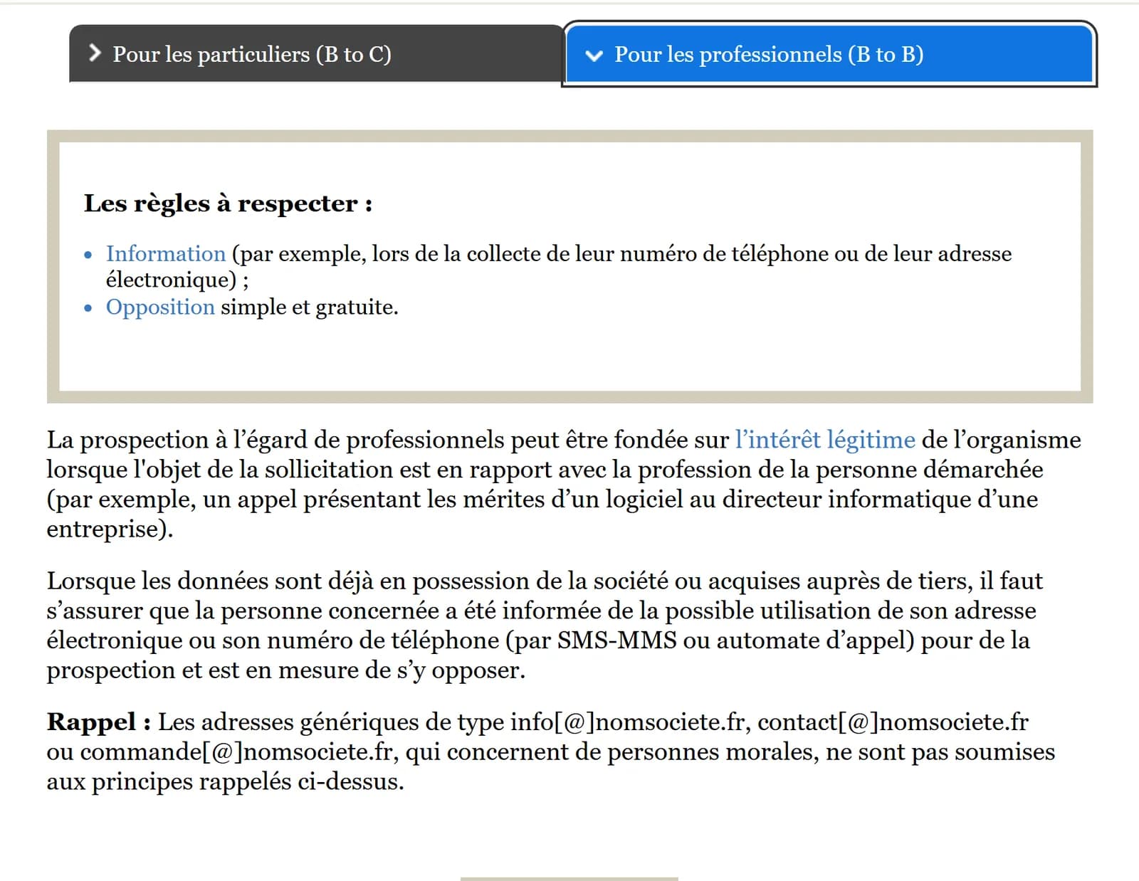 Onglet « Pour les professionnels (B to B) » de la page CNIL sur la prospection par courrier électronique : prospection possible sur la base de l'intérêt légitime si l'objet est en rapport avec la profession, information et opposition simple requises, adresses génériques non soumises Onglet « Pour les professionnels (B to B) » de la page CNIL sur la prospection par courrier électronique : prospection possible sur la base de l'intérêt légitime si l'objet est en rapport avec la profession, information et opposition simple requises, adresses génériques non soumises