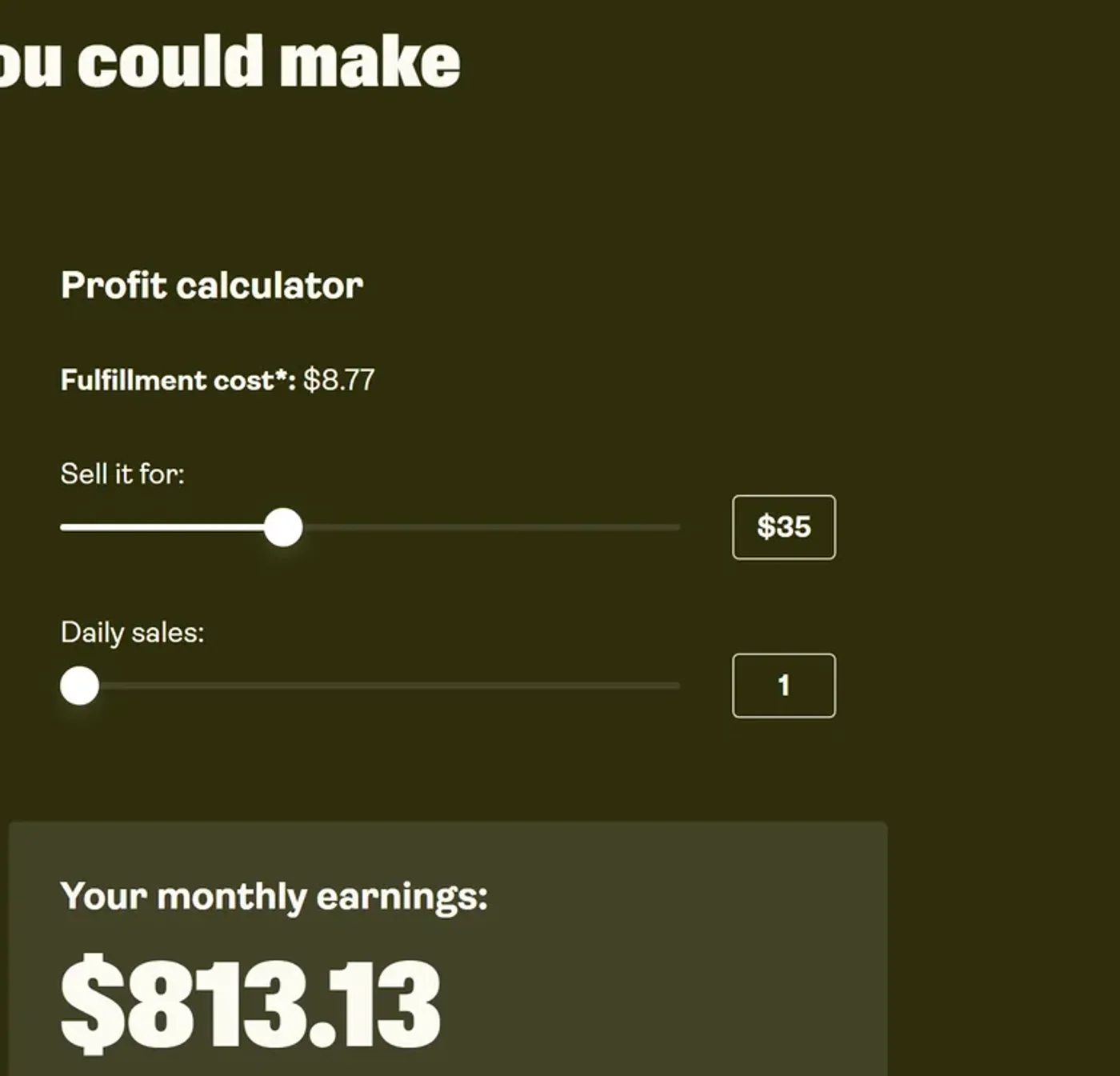 Simulateur de profit de Printify : coût de production de 8,77 dollars, prix de vente de 35 dollars, une vente par jour, gains mensuels affichés à 813,13 dollars Simulateur de profit de Printify : coût de production de 8,77 dollars, prix de vente de 35 dollars, une vente par jour, gains mensuels affichés à 813,13 dollars