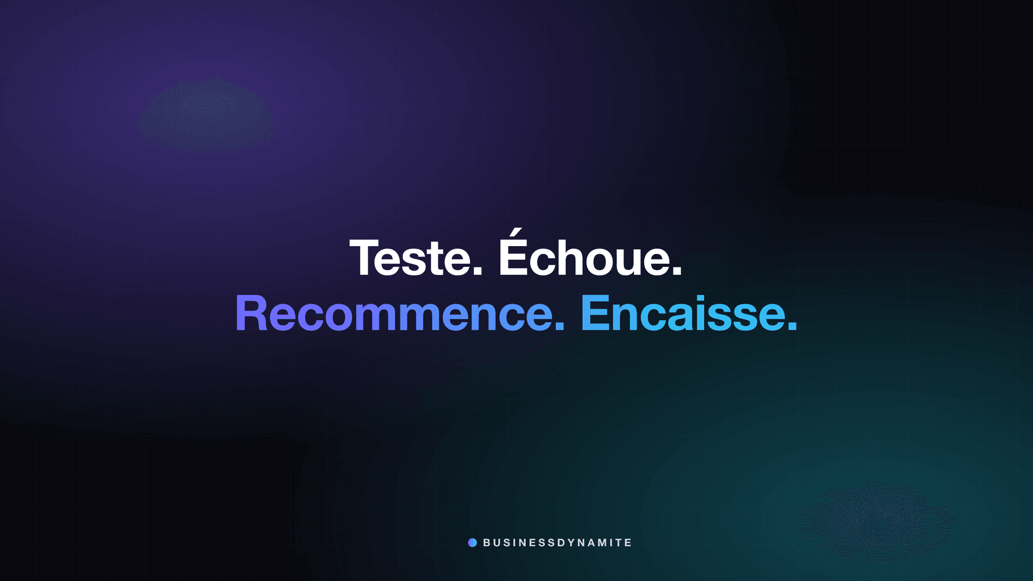 Fond d'écran : teste, échoue, recommence, encaisse Fond d'écran : teste, échoue, recommence, encaisse