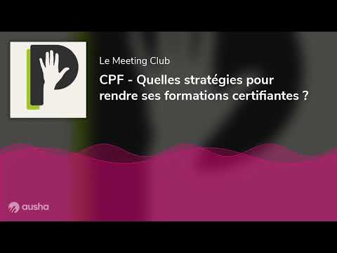 CPF - Quelles stratégies pour rendre ses formations certifiantes ?