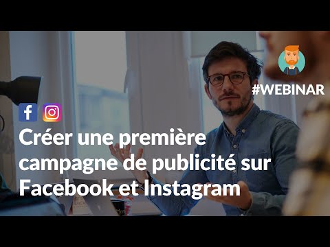 Créer une première campagne de publicité sur Facebook et Instagram - Webinar - Monsieur Lucien