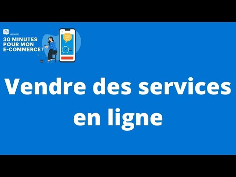 30 minutes pour mon e-commerce #8 : Vente de services en E-commerce