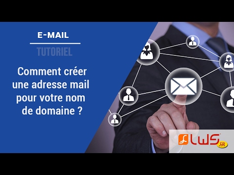 Comment créer une adresse e-mail pour votre nom de domaine ?