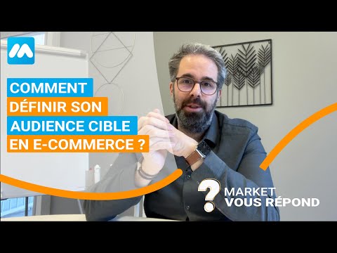 Comment définir son audience cible en e-commerce ? - Market Vous répond