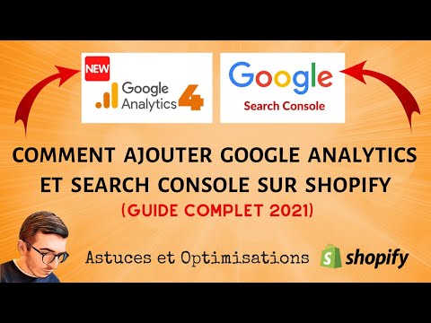 Comment Ajouter Google Analytics 4 et Search Console sur votre boutique Shopify (Guide Complet 2021)