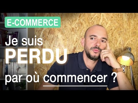 E-Commerce : Je suis perdu, par où commencer ?