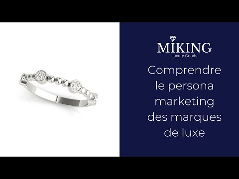 Comprendre le persona marketing des marques de luxe | MIKING LUXURY GOODS