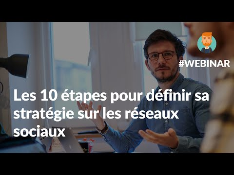 Les 10 étapes pour définir sa stratégie sur les réseaux sociaux - Webinar - Monsieur Lucien