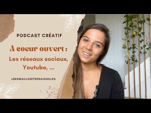 Podcast &quot;à coeur ouvert&quot; : les réseaux sociaux, YouTube, ...