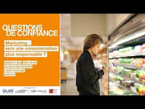 Questions de confiance | Marketing : vers une consommation plus responsable ?