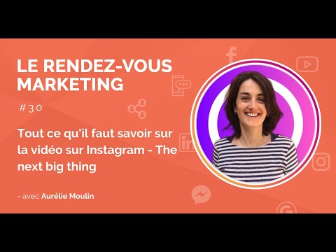 Tout ce qu’il faut savoir sur la vidéo sur Instagram – The next big thing avec Aurélie Moulin