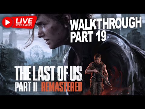 The last of Us 2 Remastered PS5 - Walkthrough - Part 19