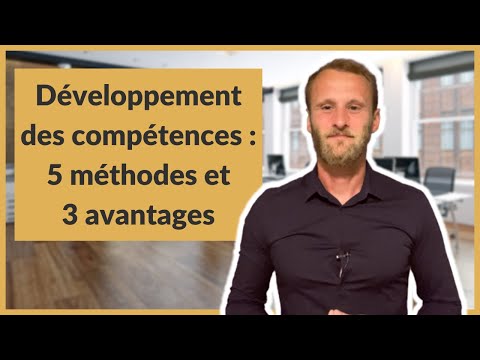 Développement des compétences : 5 méthodes et 3 avantages