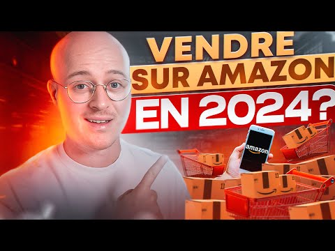 🔥 Pourquoi VENDRE SUR AMAZON en 2024 ?