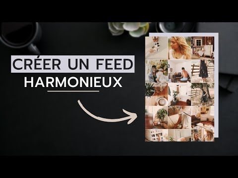 CRÉER UN FEED INSTAGRAM HARMONIEUX ET COHÉRENT EN 4 ÉTAPES (TUTO)