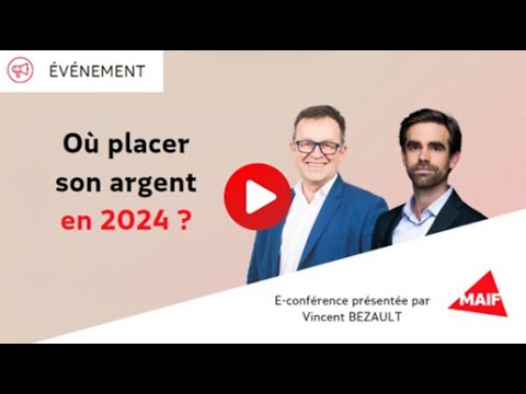 [Conférence] Où placer son argent en 2024 ?