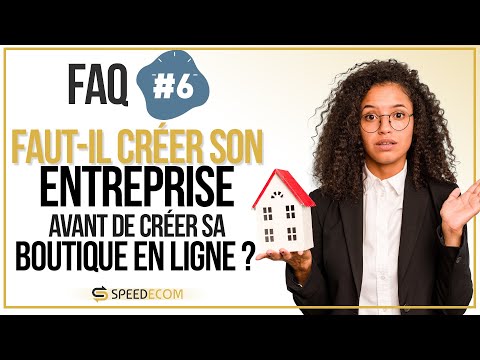 Faut-il créer son entreprise avant de créer sa boutique en ligne ? FAQ #6