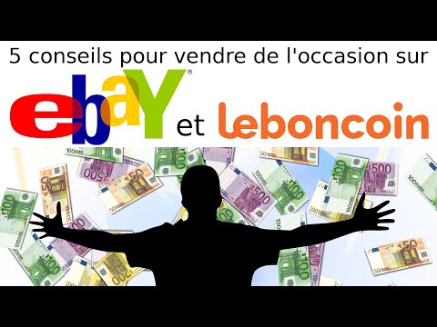 Conseils et retexps pour bien vendre des objets d'occasion sur internet: Ebay, LeBoncoin...