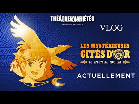 Les Mystérieuses Cités d'Or, le Spectacle Musical (Vlog #1)