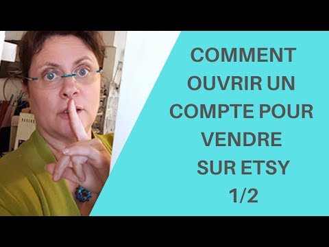 [Etsy] Comment ouvrir un compte sur Etsy pour vendre ses créations - 1ère partie (version courte)