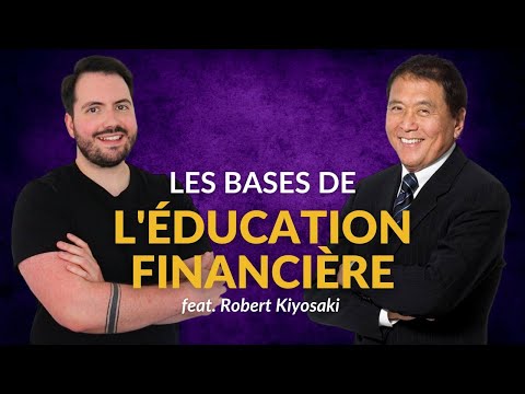 L'Importance de L'ÉDUCATION FINANCIÈRE feat. Robert Kiyosaki (Père Riche Père Pauvre)