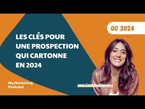 Les clés pour une prospection qui cartonne en 2024 - avec Caroline Mignaux