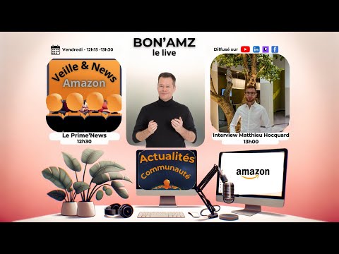 [LIVE] BONAMZ - Veille &amp; Echange sur l'E-Commerce - Amazon avec Matthieu @sinosourcing