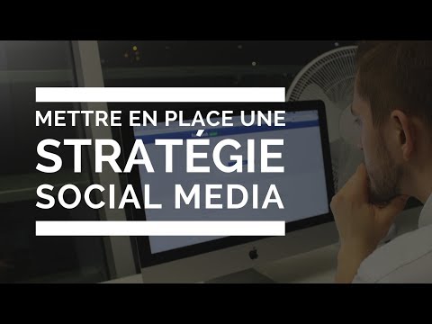 COMMENT METTRE EN PLACE UNE STRATÉGIE SOCIAL MEDIA