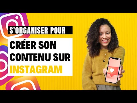 Comment s'organiser pour créer son contenu sur Instagram ?