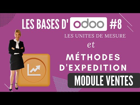 Les BASES d'Odoo #8 (V15) : Unités de mesure et Méthodes d'expédition (tuto en français)