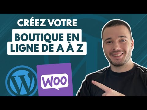 Comment créer une BOUTIQUE EN LIGNE avec WORDPRESS et WOOCOMMERCE ? [Tutoriel Complet]