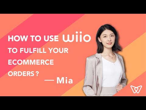 How to use Wiio to fulfill your ecommerce orders? ----- Mia /Wiio dropshipping sales manager