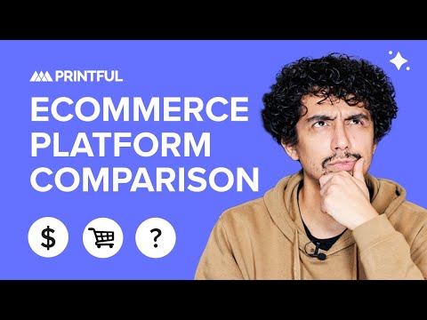 Ecommerce Platform and Online Marketplace Comparison | Printful