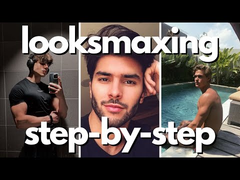 how to looksmax: step-by-step guide