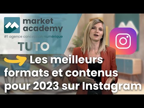 Quels sont les meilleurs formats et contenus Instagram en 2023 ? Tuto Digital - Market Academy