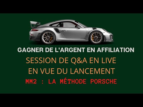 GAGNER DE L'ARGENT EN AFFILIATION EN 2022 : LA MÉTHODE PORSCHE (Q&amp;A) en DIRECT