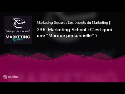 236. Marketing School : C'est quoi une &quot;Marque personnelle&quot; ?