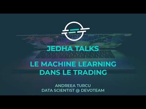 Le machine Learning, ses applications dans le trading - Andreea Turcu, Data Scientist @ Devoteam