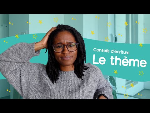 Écrire le thème | Conseils d'écriture