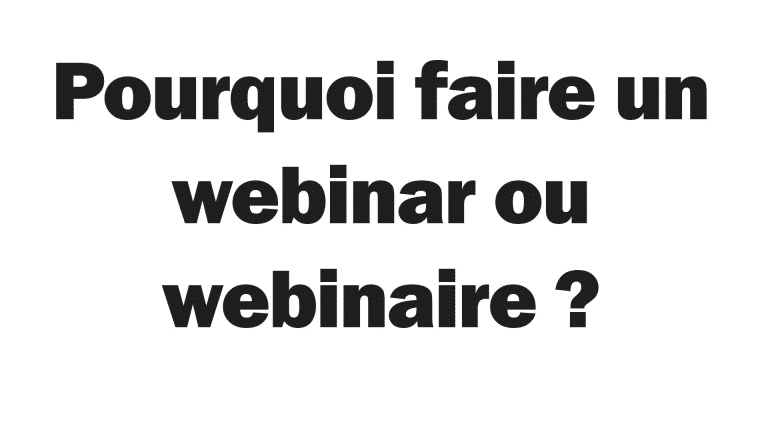 Faire un webinaire : Pourquoi faire un webinar ou webinaire ? 1 Cette photo montre un fond blanc avec un webinar ou webinaire en ligne
