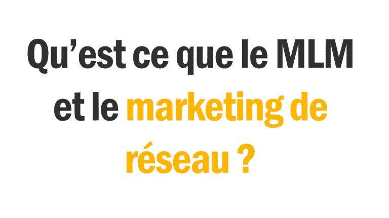 marketing de réseau et MLM : arnaque ou opportunité ? 8 Un texte noir et jaune sur fond blanc qui demande qu'est ce que le mlm ou le marketing de réseau.