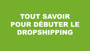 Un cours sur fond vert où on montre comment débuter le dropshipping
