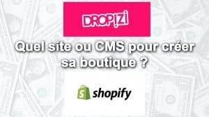 Dropizi vs shopify sont des cms, des sites pour construire une boutique de dropshipping
