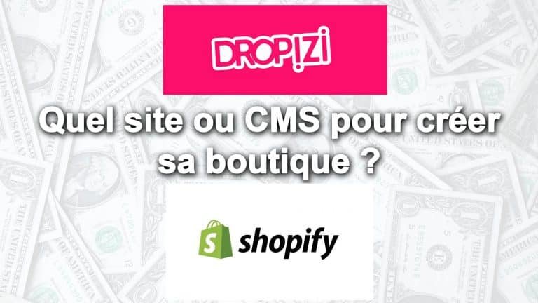 Quel site ou cms choisir en dropshipping pour créer sa boutique ? 3 Dropizi vs shopify sont des cms, des sites pour construire une boutique de dropshipping
